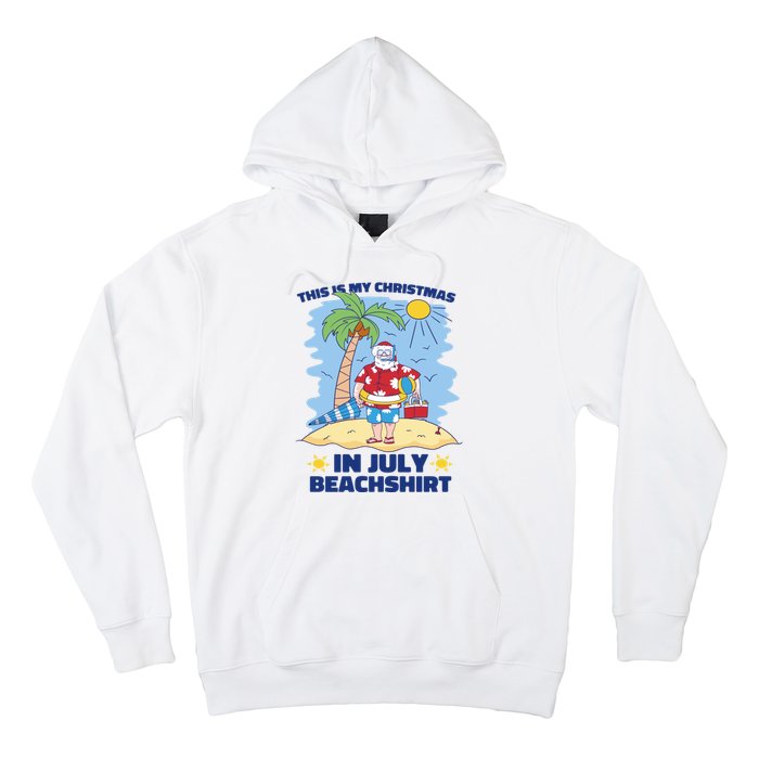 This Is My Christmas In July Beachshirt Funny Xmas Santa Hoodie