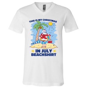 This Is My Christmas In July Beachshirt Funny Xmas Santa V-Neck T-Shirt