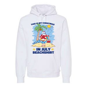 This Is My Christmas In July Beachshirt Funny Xmas Santa Premium Hoodie