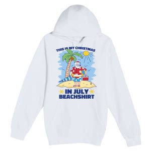 This Is My Christmas In July Beachshirt Funny Xmas Santa Premium Pullover Hoodie