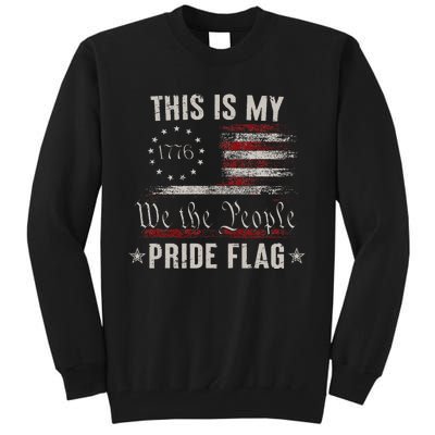 This Is My Pride Flag 1776 American 4th of July Patriotic Tall Sweatshirt