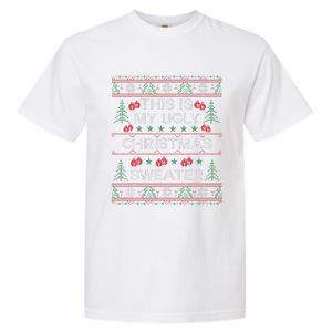 This Is My Ugly Christmas Sweater Funny Christmas Garment-Dyed Heavyweight T-Shirt