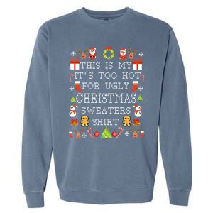 This is My It's Too Hot For Ugly Christmas Xmas Gift Garment-Dyed Sweatshirt