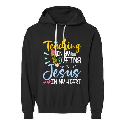 Teaching In My Veins Jesus In My Heart Christian Teacher Garment-Dyed Fleece Hoodie