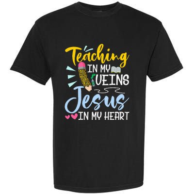 Teaching In My Veins Jesus In My Heart Christian Teacher Garment-Dyed Heavyweight T-Shirt