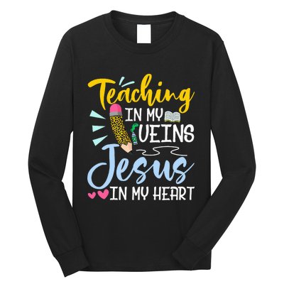 Teaching In My Veins Jesus In My Heart Christian Teacher Long Sleeve Shirt