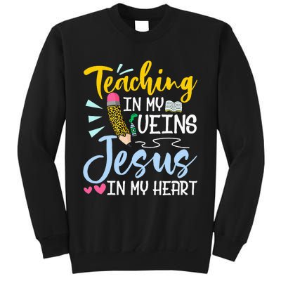 Teaching In My Veins Jesus In My Heart Christian Teacher Sweatshirt