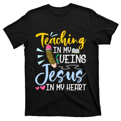 Teaching In My Veins Jesus In My Heart Christian Teacher T-Shirt