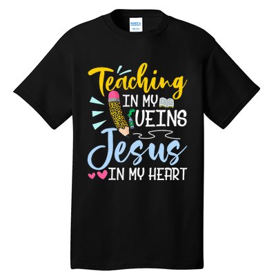 Teaching In My Veins Jesus In My Heart Christian Teacher Tall T-Shirt