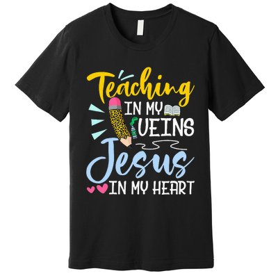 Teaching In My Veins Jesus In My Heart Christian Teacher Premium T-Shirt