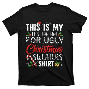 This Is My Its Too Hot For Ugly Christmas Sweaters T-Shirt