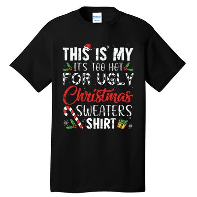 This Is My Its Too Hot For Ugly Christmas Sweaters Tall T-Shirt