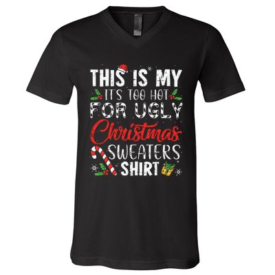 This Is My Its Too Hot For Ugly Christmas Sweaters V-Neck T-Shirt