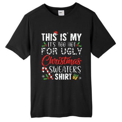 This Is My Its Too Hot For Ugly Christmas Sweaters Tall Fusion ChromaSoft Performance T-Shirt