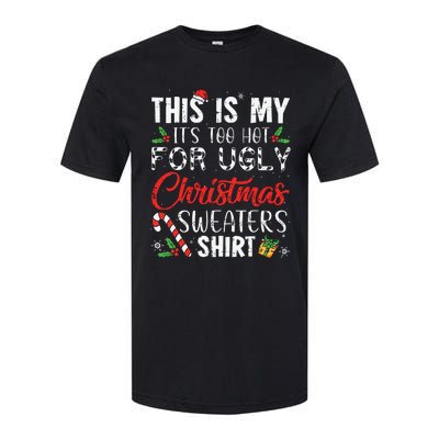 This Is My Its Too Hot For Ugly Christmas Sweaters Softstyle CVC T-Shirt