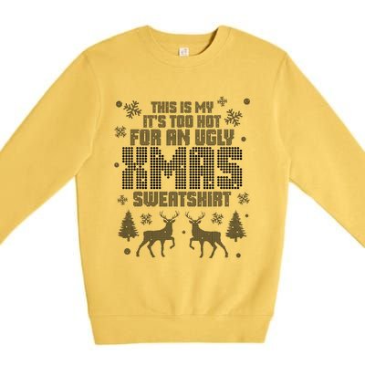 This Is My ItS Too Hot For Ugly Xmas Gift Christmas Great Gift Premium Crewneck Sweatshirt