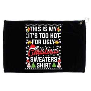 This Is My Its Too Hot For Ugly Christmas Sweaters Grommeted Golf Towel