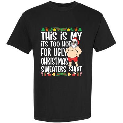 This Is My Its Too Hot For Ugly Christmas Sweaters Garment-Dyed Heavyweight T-Shirt