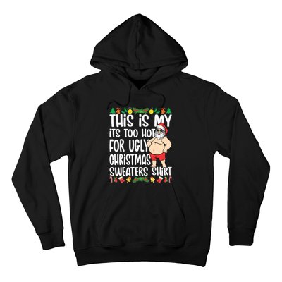 This Is My Its Too Hot For Ugly Christmas Sweaters Hoodie