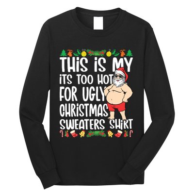 This Is My Its Too Hot For Ugly Christmas Sweaters Long Sleeve Shirt