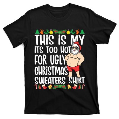 This Is My Its Too Hot For Ugly Christmas Sweaters T-Shirt