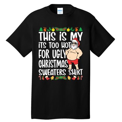 This Is My Its Too Hot For Ugly Christmas Sweaters Tall T-Shirt