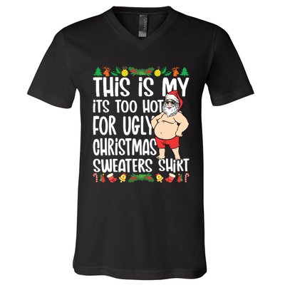 This Is My Its Too Hot For Ugly Christmas Sweaters V-Neck T-Shirt