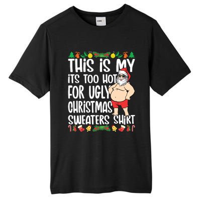 This Is My Its Too Hot For Ugly Christmas Sweaters Tall Fusion ChromaSoft Performance T-Shirt