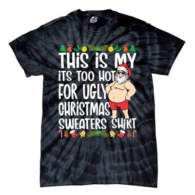 This Is My Its Too Hot For Ugly Christmas Sweaters Tie-Dye T-Shirt