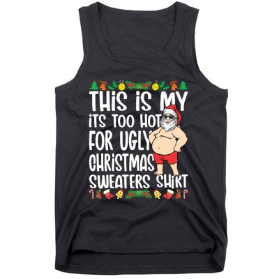 This Is My Its Too Hot For Ugly Christmas Sweaters Tank Top