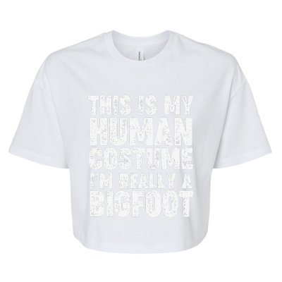 This Is My Human Costume Im Really A Bigfoot Halloween Bella+Canvas Jersey Crop Tee