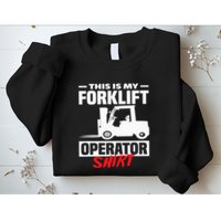 This Is My Forklift Operator Forklift Sweatshirt
