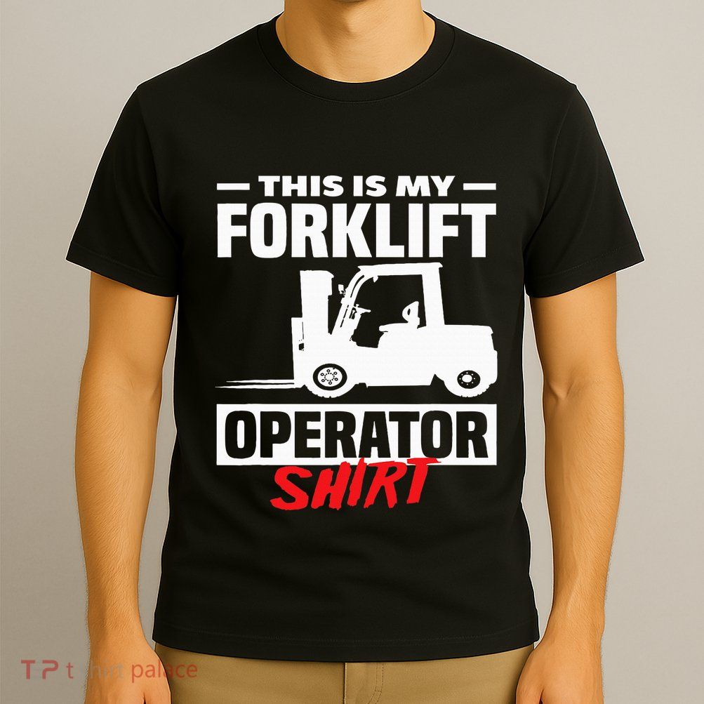 This Is My Forklift Operator Forklift T-Shirt