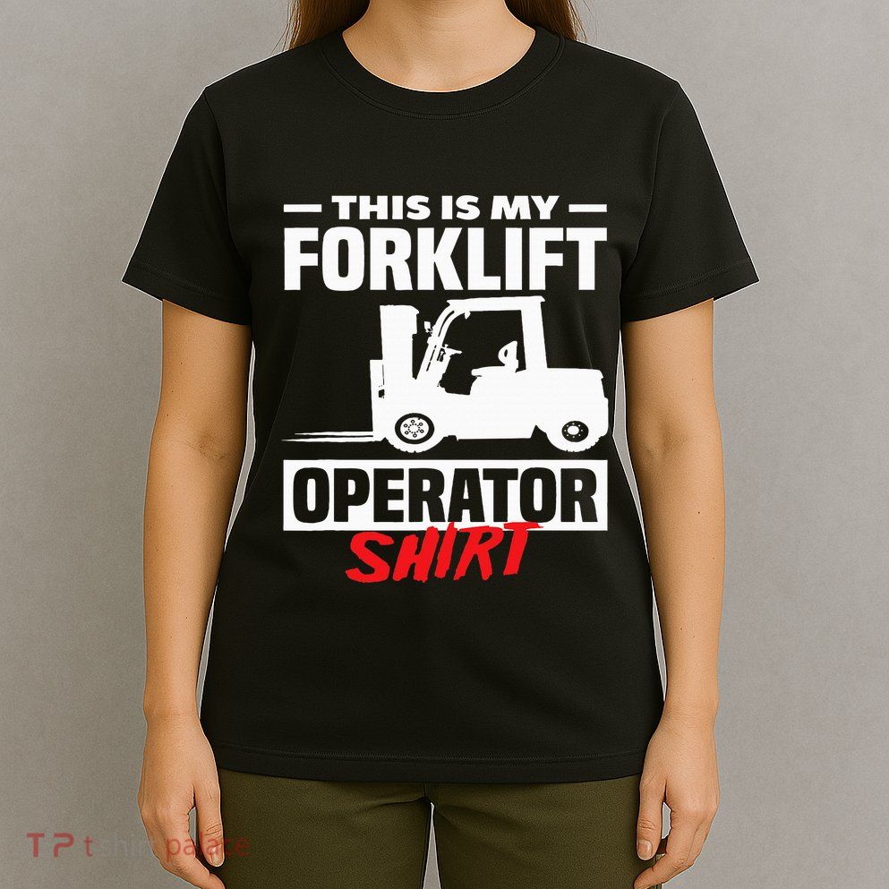 This Is My Forklift Operator Forklift T-Shirt