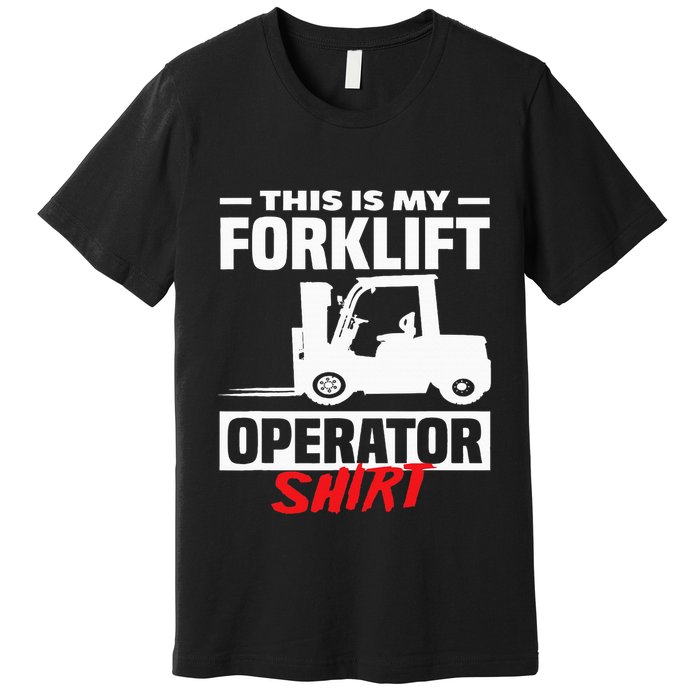 This Is My Forklift Operator Forklift Premium T-Shirt