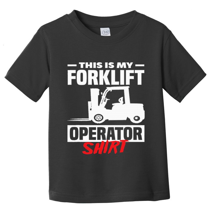 This Is My Forklift Operator Forklift Toddler T-Shirt