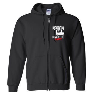 This Is My Forklift Operator Forklift Full Zip Hoodie