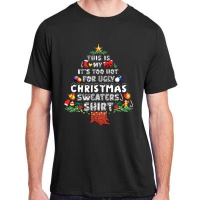 This Is My Its Too Hot For Ugly Christmas Sweaters Family Adult ChromaSoft Performance T-Shirt