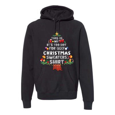 This Is My Its Too Hot For Ugly Christmas Sweaters Family Premium Hoodie