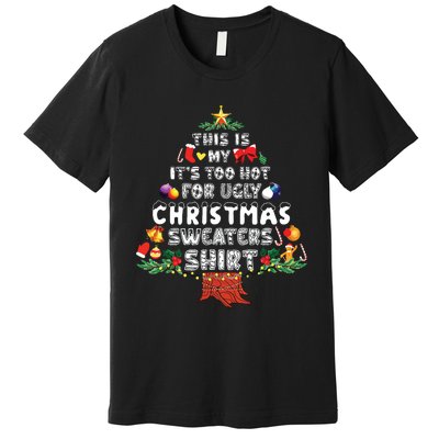 This Is My Its Too Hot For Ugly Christmas Sweaters Family Premium T-Shirt