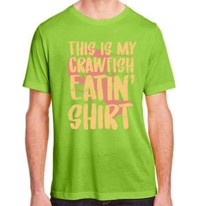 This Is My Crawfish Eatin Gift Boil Season Gift Adult ChromaSoft Performance T-Shirt