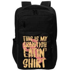 This Is My Crawfish Eatin Gift Boil Season Gift Impact Tech Backpack