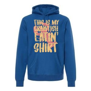 This Is My Crawfish Eatin Gift Boil Season Gift Premium Hoodie