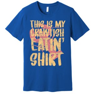 This Is My Crawfish Eatin Gift Boil Season Gift Premium T-Shirt