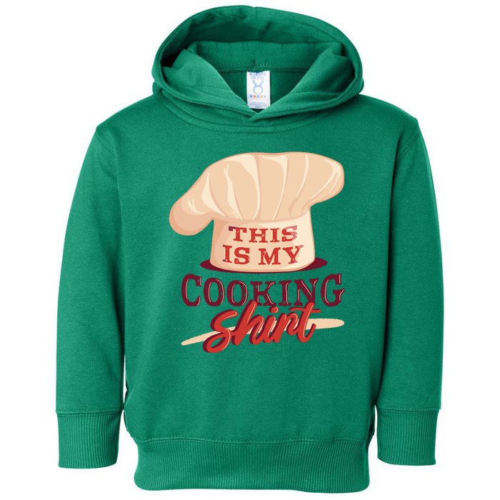 This Is My Cooking Shirt Chef Toddler Hoodie