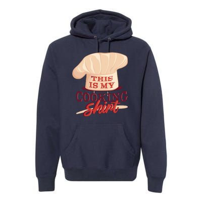 This Is My Cooking Shirt Chef Premium Hoodie