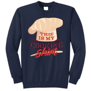 This Is My Cooking Shirt Chef Tall Sweatshirt