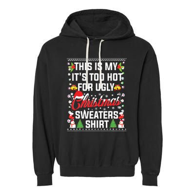 This Is My Its Too Hot For Ugly Christmas Sweaters Garment-Dyed Fleece Hoodie