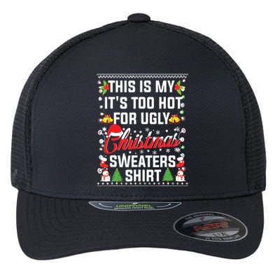 This Is My Its Too Hot For Ugly Christmas Sweaters Flexfit Unipanel Trucker Cap