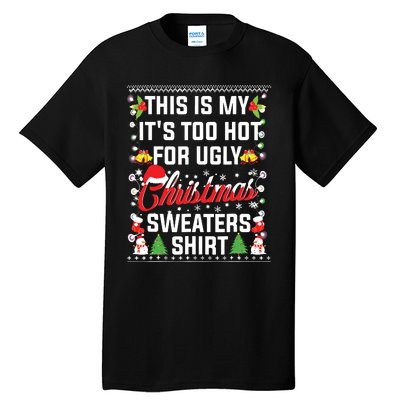 This Is My Its Too Hot For Ugly Christmas Sweaters Tall T-Shirt